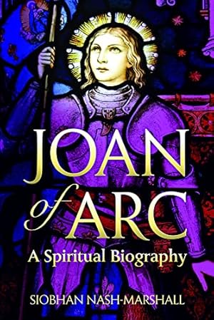 Seller image for Joan of Arc: A Spiritual Biography (Lives & Legacies (Crossroad)) for sale by WeBuyBooks 2