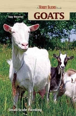 Bild des Verkufers fr Goats: Small-scale Herding for Pleasure And Profit (Hobby Farms) (Hobby Farm Animals) zum Verkauf von WeBuyBooks 2