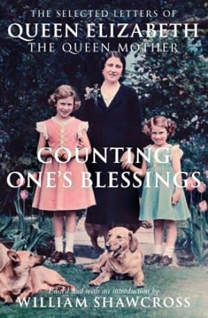 Bild des Verkufers fr Counting One's Blessings: The Collected Letters of Queen Elizabeth the Queen Mother zum Verkauf von WeBuyBooks 2