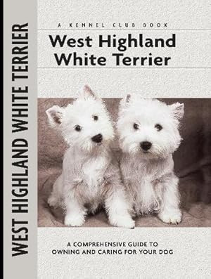 Bild des Verkufers fr West Highland White Terrier: A Comprehensive Guide to Owning and Caring for Your Dog (Comprehensive Owner's Guide) zum Verkauf von WeBuyBooks 2