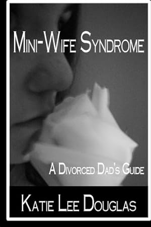 Bild des Verkufers fr Mini-Wife Syndrome - A Divorced Dad's Guide zum Verkauf von WeBuyBooks 2