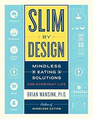 Immagine del venditore per Slim by Design: Mindless Eating Solutions for Everyday Life venduto da WeBuyBooks 2