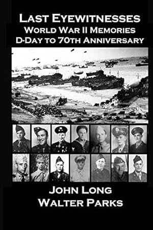 Bild des Verkufers fr Last Eyewitnesses, World War II Memories: D-Day to 70th Anniversary zum Verkauf von WeBuyBooks 2