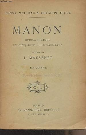 Image du vendeur pour Manon, opra-comique en cinq actes, six tableaux - Musique de J. Massenet mis en vente par Le-Livre