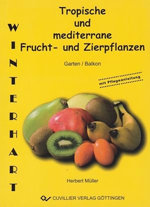 Imagen del vendedor de Tropische und mediterrane Frucht- und Zierpflanzen. Winterhart. Garten / Balkon. Mit Pflegeanleitung. a la venta por La Librera, Iberoamerikan. Buchhandlung