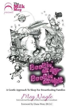 Bild des Verkufers fr Boobin' All Day Boobin' All Night: A Gentle Approach to Sleep For Breastfeeding Families zum Verkauf von WeBuyBooks 2