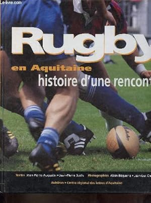 Imagen del vendedor de Rugby en Aquitaine histoire d'une rencontre. a la venta por Le-Livre