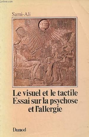 Image du vendeur pour Le visuel et le tactile - Essai sur la psychose et l'allergie - Collection psychismes. mis en vente par Le-Livre