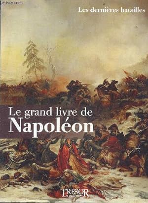 Bild des Verkufers fr Le grand livre de Napoleon - tome 5 : Les derniers batailles zum Verkauf von Le-Livre