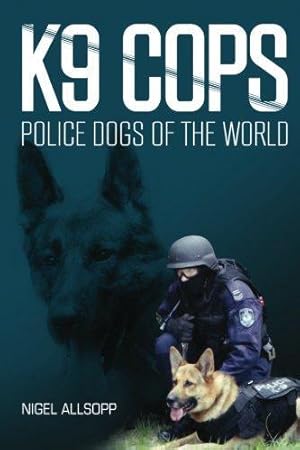 Seller image for K9 Cops: Police Dogs of the World for sale by WeBuyBooks 2