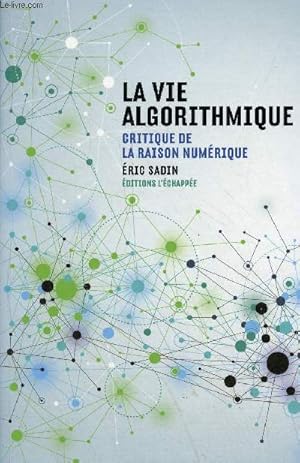 Image du vendeur pour La vie algorithmique critique de la raison numrique - Collection "pour en finir avec". mis en vente par Le-Livre