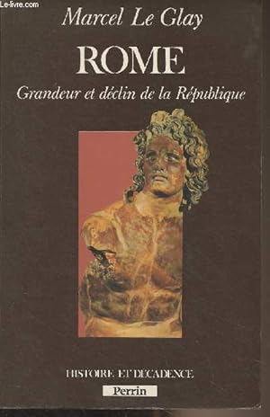 Image du vendeur pour Rome, grandeur et dclin de la Rpublique - "Histoire et dcadence" mis en vente par Le-Livre