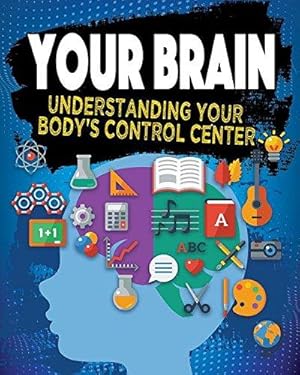 Bild des Verkufers fr Your Brain: Understanding Your Body's Control Center (Exploring the Brain) zum Verkauf von WeBuyBooks 2