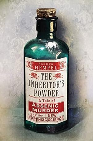Bild des Verkufers fr The Inheritor's Powder: A Tale of Arsenic, Murder, and the New Forensic Science zum Verkauf von WeBuyBooks 2