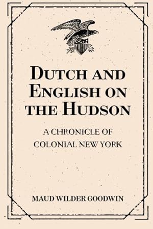 Bild des Verkufers fr Dutch and English on the Hudson: A Chronicle of Colonial New York zum Verkauf von WeBuyBooks 2