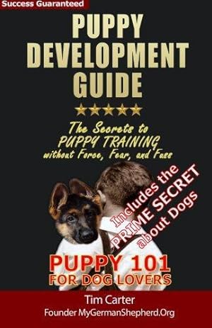 Bild des Verkufers fr Puppy Development Guide - Puppy 101 for Dog Lovers: The Secrets to Puppy Training without Force, Fear, and Fuss: Volume 4 (New Dog Series) zum Verkauf von WeBuyBooks 2