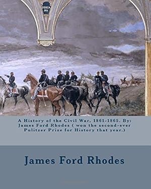 Bild des Verkufers fr A History of the Civil War, 1861-1865. By: James Ford Rhodes ( won the second-ever Pulitzer Prize for History that year.) zum Verkauf von WeBuyBooks 2