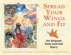 Bild des Verkufers fr Spread Your Wings and Fly: An Original Fold-and Tell Story zum Verkauf von WeBuyBooks 2