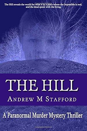 Seller image for The Hill: A Paranormal Murder Mystery Thriller for sale by WeBuyBooks 2