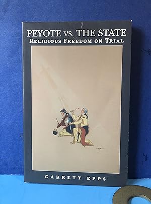 Seller image for Peyote vs. The State, Religious Freedom on Trial for sale by Smythe Books LLC