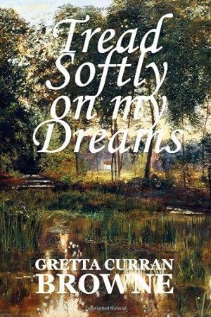 Seller image for Tread Softly On My Dreams: 6 X 9 Soft Cover for sale by WeBuyBooks 2