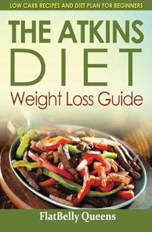 Seller image for The Akins Diet Weight Loss Guide: Low Carb Recipes and Diet Plan For Beginners for sale by WeBuyBooks 2