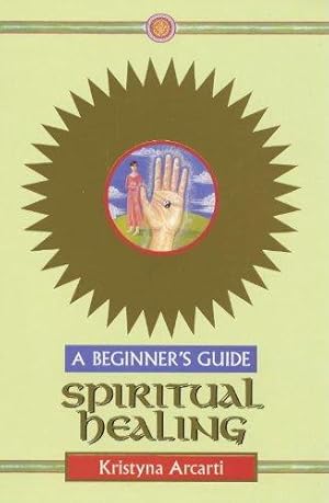 Imagen del vendedor de Spiritual Healing - A Beginner's Guide a la venta por WeBuyBooks 2