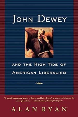 Bild des Verkufers fr John Dewey And The High Tide Of American Liberalism zum Verkauf von WeBuyBooks 2
