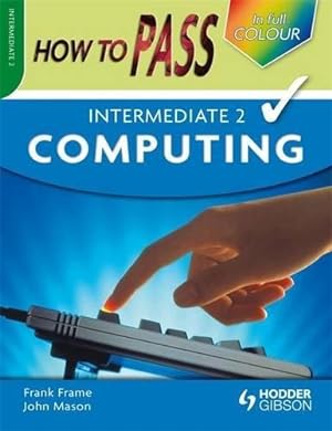 Imagen del vendedor de How to Pass Intermediate 2 Computing a la venta por WeBuyBooks 2