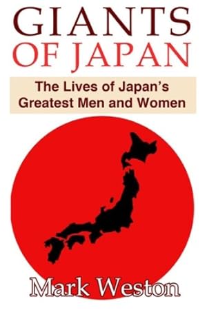 Seller image for Giants of Japan: The Lives of Japan's Greatest Men and Women for sale by WeBuyBooks 2