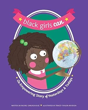 Bild des Verkufers fr Black Girls Can: An Empowering Story of Yesterdays and Todays zum Verkauf von WeBuyBooks 2