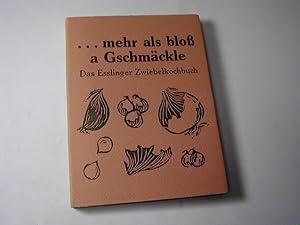 Seller image for mehr als blo a Gschmckle. Das Esslinger Zwiebelkochbuch for sale by Antiquariat Fuchseck