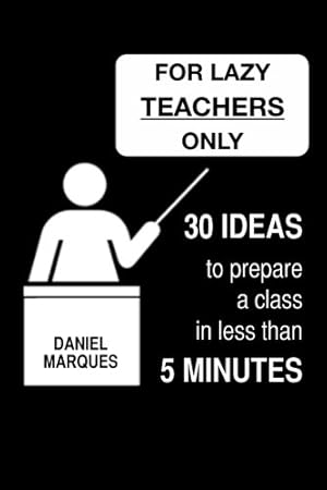 Seller image for For Lazy Teachers Only: 30 Ideas to Prepare a Class in Less than 5 Minutes for sale by WeBuyBooks 2