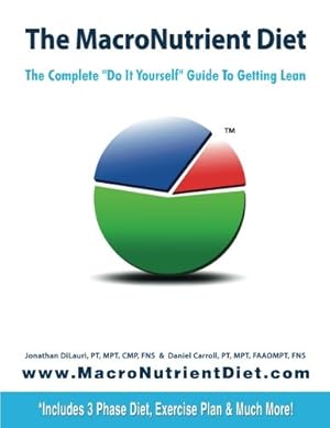 Bild des Verkufers fr The MacroNutrient Diet: The Complete "Do It Yourself" Guide to Getting Lean zum Verkauf von WeBuyBooks 2