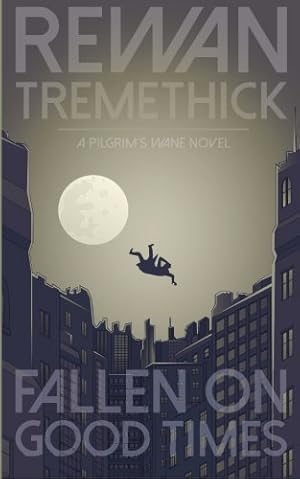 Seller image for Fallen on Good Times: A Pilgrim's Wane novel for sale by WeBuyBooks 2