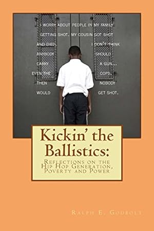 Imagen del vendedor de Kickin' the Ballistics: Reflections on the Hip Hop Generation, Poverty and Power a la venta por WeBuyBooks 2