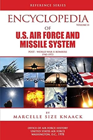 Bild des Verkufers fr Encyclopedia of U.S. Air Force Aircraft and Missile Systems: Volume II, Post-World War II Bombers 1945-1973 zum Verkauf von WeBuyBooks 2