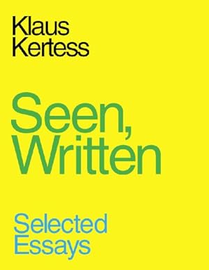 Bild des Verkufers fr Klaus Kertess: Seen, Written. Selected Essays zum Verkauf von WeBuyBooks 2