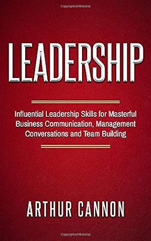 Seller image for Leadership: Influential Leadership Skills for Masterful Business Communication, Management Conversations and Team Building for sale by WeBuyBooks 2
