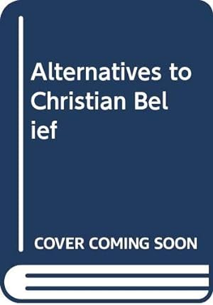 Bild des Verkufers fr Alternatives to Christian Belief zum Verkauf von WeBuyBooks 2