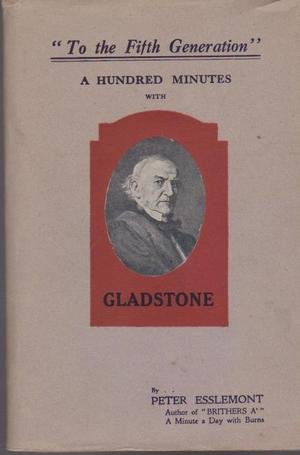 Imagen del vendedor de To The Fifth Generation" - A Hundred Minutes With Gladstone a la venta por WeBuyBooks 2