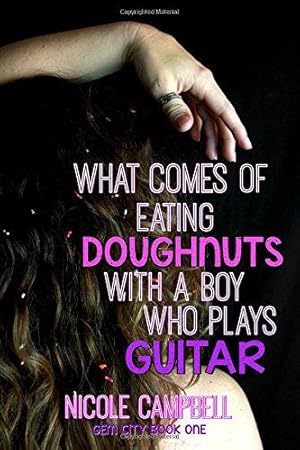 Bild des Verkufers fr What Comes of Eating Doughnuts With a Boy Who Plays Guitar: Volume 1 (Gem City) zum Verkauf von WeBuyBooks 2