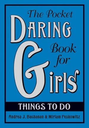 Immagine del venditore per [The Pocket Daring Book for Girls: Things to Do] [By: Buchanan, Andrea J] [May, 2008] venduto da WeBuyBooks 2