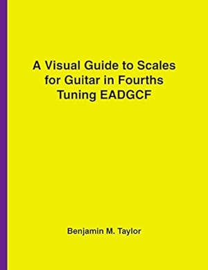 Bild des Verkufers fr A Visual Guide to Scales for Guitar In Fourths Tuning EADGCF: A Reference Text for Classical, Modal, Blues, Jazz and Exotic Scales: Volume 28 . and Exotic Scales on Stringed Instruments) zum Verkauf von WeBuyBooks 2