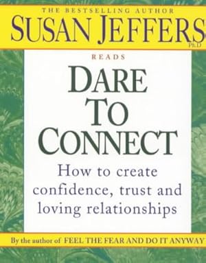 Bild des Verkufers fr Dare to Connect: How to Create Confidence, Trust and Loving Relationships zum Verkauf von WeBuyBooks 2