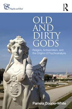 Bild des Verkufers fr Old and Dirty Gods : Religion, Antisemitism, and the Origins of Psychoanalysis zum Verkauf von AHA-BUCH GmbH