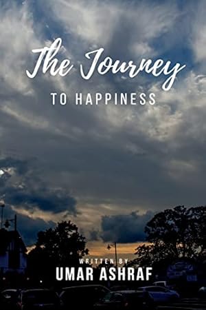 Seller image for Journey to Happiness: A book dedicated to abolishing the daunting horrors of anxiety, depression and fear. A book filled with motivation just for you. for sale by WeBuyBooks 2