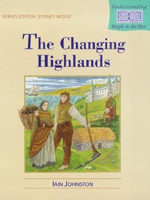 Image du vendeur pour Understanding People in the Past: The Changing Highlands: Clearances and Crofting mis en vente par WeBuyBooks 2
