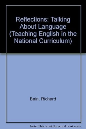 Imagen del vendedor de Reflections: Talking About Language (Teaching English in the National Curriculum S.) a la venta por WeBuyBooks 2