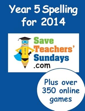 Bild des Verkufers fr Year 5 Spelling for 2014 (Spelling books from SaveTeachersSundays.com) zum Verkauf von WeBuyBooks 2